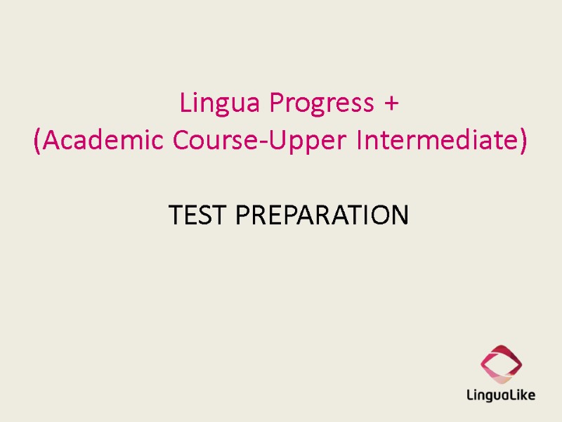 Lingua Progress +  (Academic Course-Upper Intermediate)  TEST PREPARATION